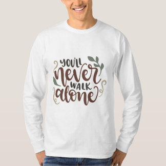 T-shirt You'll Never Walk Alone – Comforting Hand-Lettered