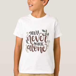 T-shirt You'll Never Walk Alone – Comforting Hand-Lettered
