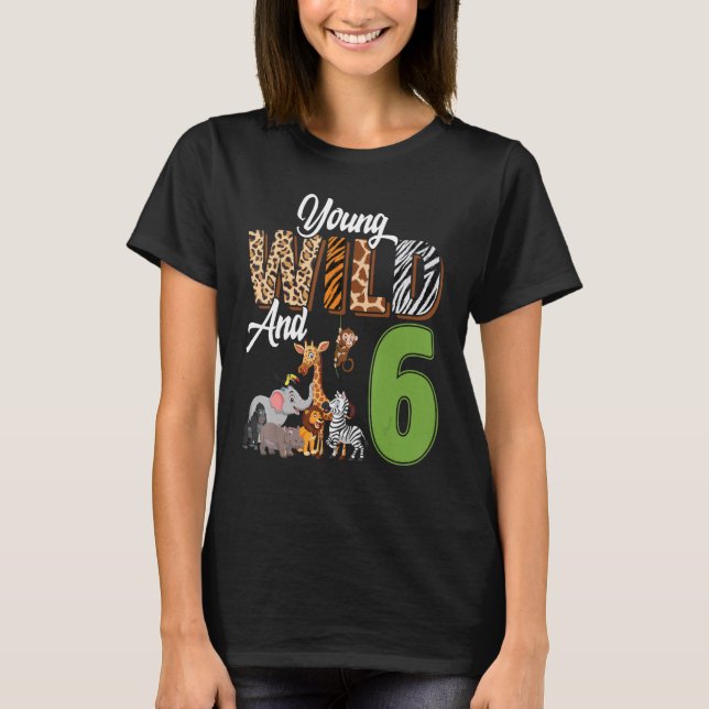 T-shirt Young Wild Et 6 Ans 6e Anniversaire Safari Zoo (Devant)