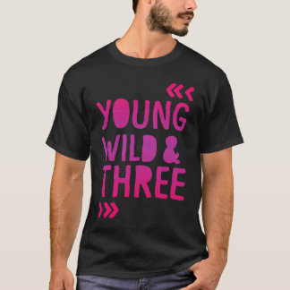T-shirt Young Wild et trois fille d'anniversaire