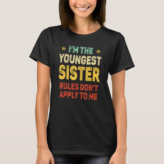 T-shirt Youngest Sister I Make The Rules Sister Matching (Devant)