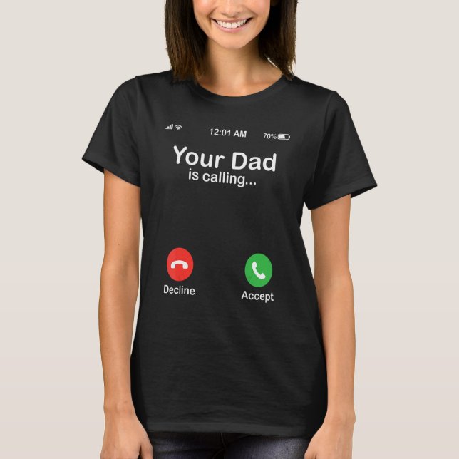 T-shirt Your Dad Is Calling Decline Or Accept Happy Father (Devant)