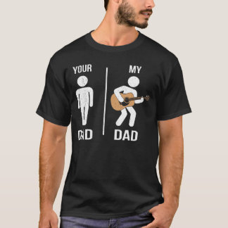 T-shirt Your Dad My Dad Guitar Musician Dad Funny Fathers 