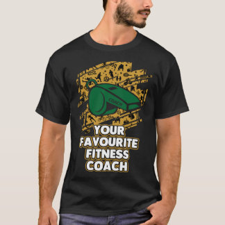 T-shirt Your Favourite Fitness Coach Health Coach Humor