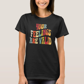 T-shirt Your Feelings Are Valid Cute Retro Mental Health A