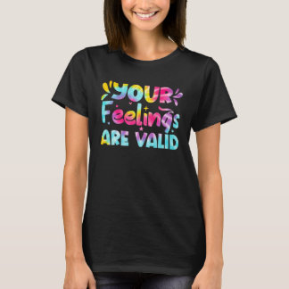 T-shirt Your Feelings Are Valid Tie Dye Mental Health Awar