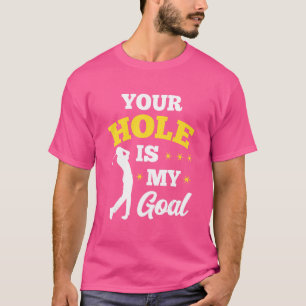 T-shirt Your Hole Is