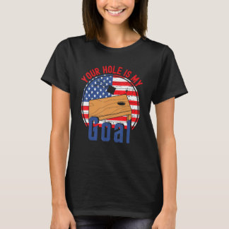 T-shirt Your Hole Is My Goal American Flag Cornhole T