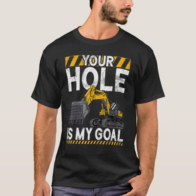 T-shirt Your Hole Is My Goal   Construction Worker & Const (Devant)