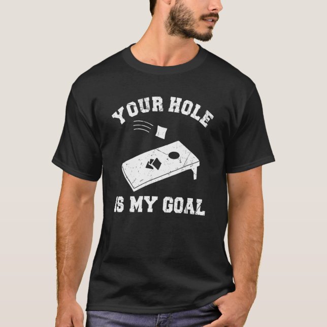 T-shirt Your Hole Is My Goal Cornhole (Devant)