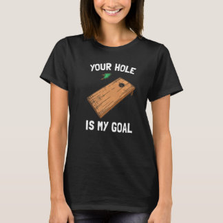 T-shirt Your Hole Is My Goal Cornhole   1