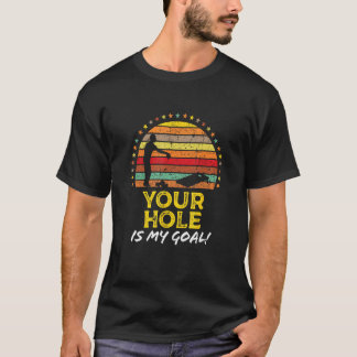 T-shirt Your Hole Is My Goal  Cornhole Bags Quote Graphic
