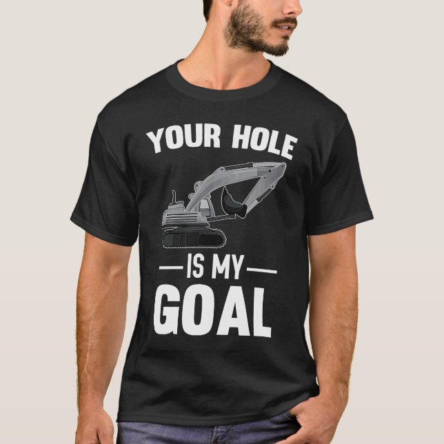 T-shirt Your Hole Is My Goal Digger Machine (Devant)