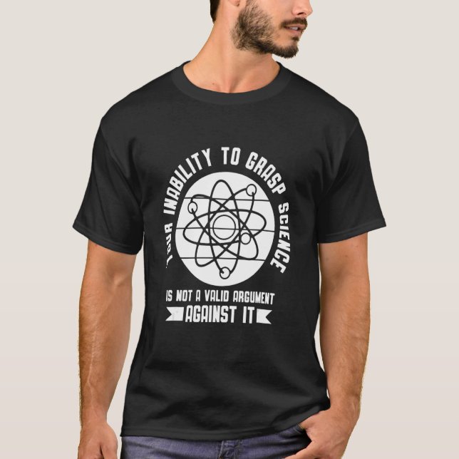 T-shirt Your insability to Grasp Science is not an Argumen (Devant)