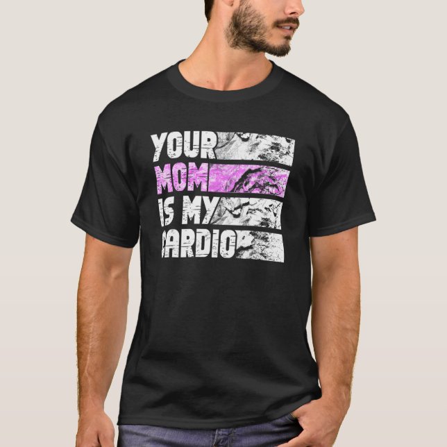 T-shirt Your Mom Is My Cardio Gym Exercise Humorous Toomer (Devant)