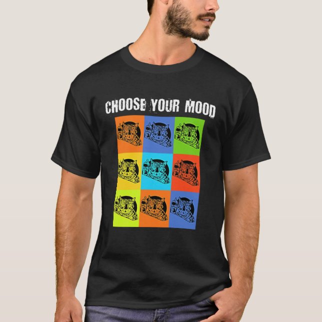 T-shirt Your Mood To Choose   Grumpy Rude Cat Theme (Devant)