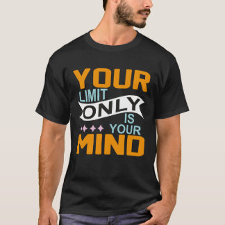 T-shirt Your Only Limit Is Your Mind So Don t Give Up  8