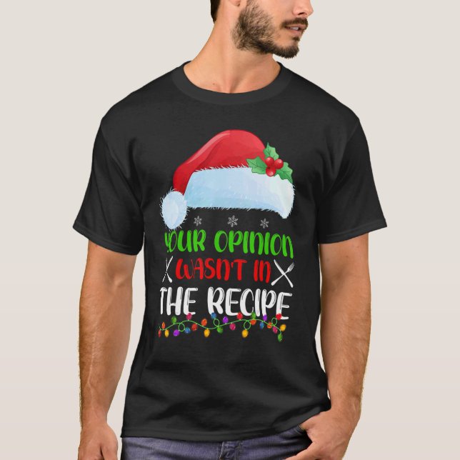 T-shirt Your Opinion Wasnt In The Recipe Cooking Chef Chri (Devant)