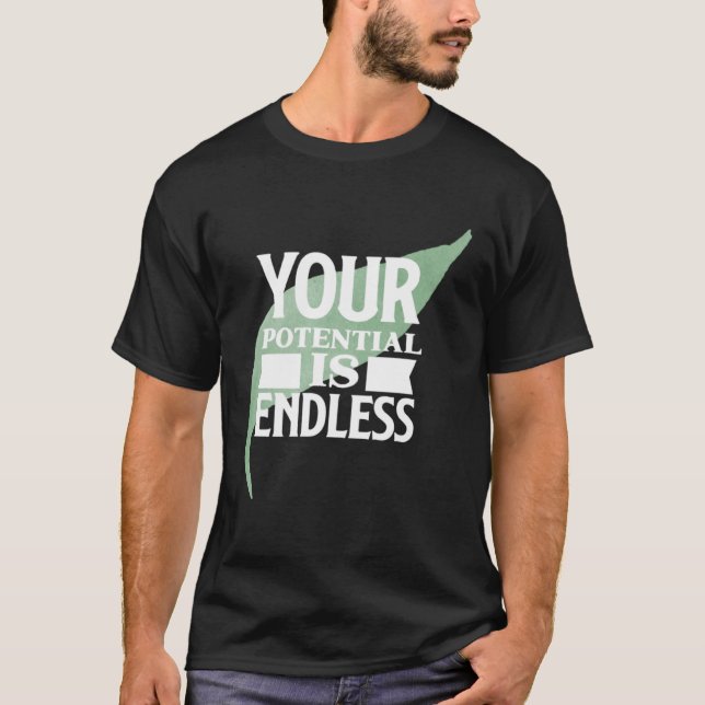 T-shirt Your Potential is Endless Motivational Text (Devant)