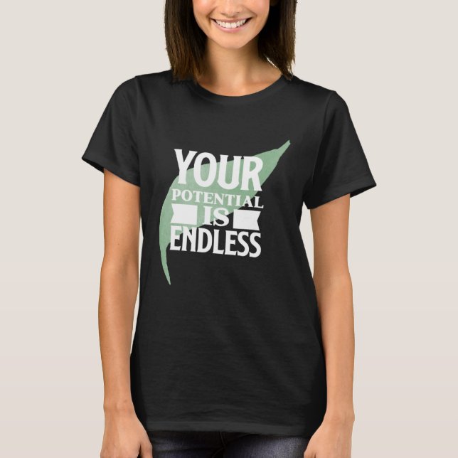 T-shirt Your Potential is Endless Motivational Text (Devant)