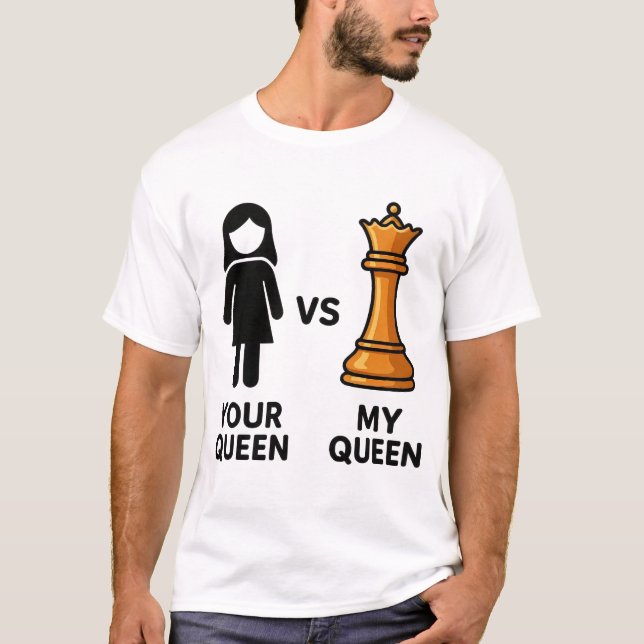 T-shirt Your Queen vs My Chess Queen (Devant)