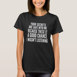 T-shirt Your Secrets are Safe With Me Because There is a G