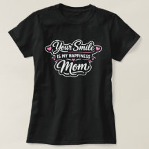 Your Smile Is My Happiness Mom Mother's Day Gift
