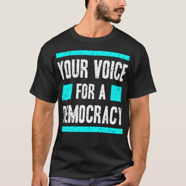 T-shirt Your voice for democracy (Devant)