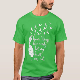 T-shirt Your Wings Were Ready , Memorial Day, Loving Me
