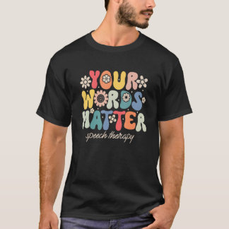 T-shirt Your Words Matter Speech Therapy Therapist Sped Te