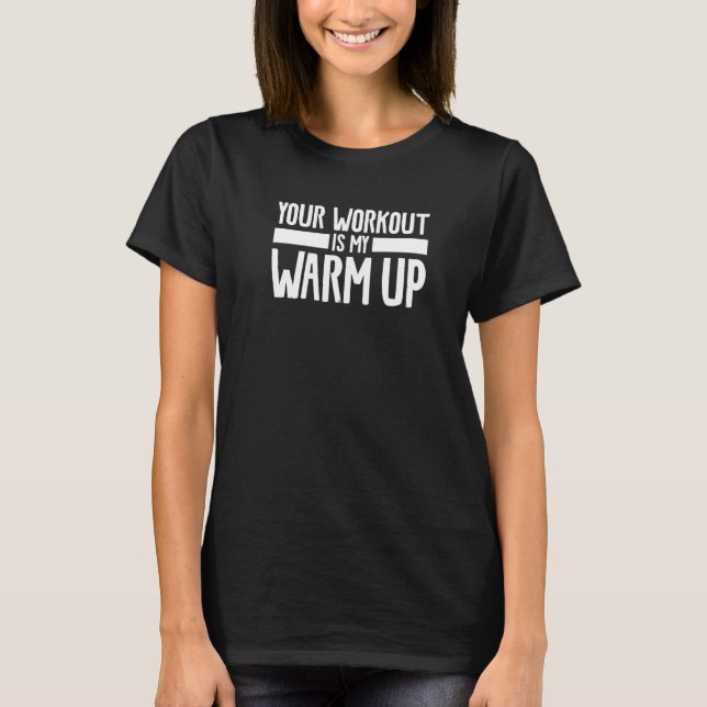 T-shirt Your Workout Is My Warm Up Triathlon Triathlete (Devant)