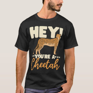 T-shirt Youre A Cheetah Wildlife Animal Zookeeper gift