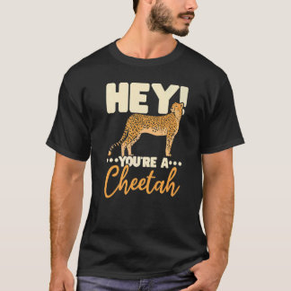 T-shirt You're A Cheetah Wildlife Animal Zookeeper Zookeep