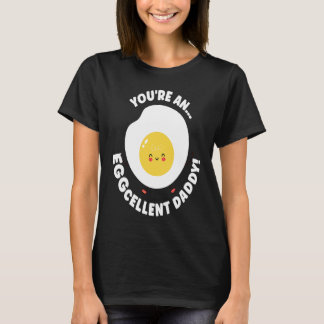 T-shirt You're An Eggcellent Daddy Chicken Egg Papa Father
