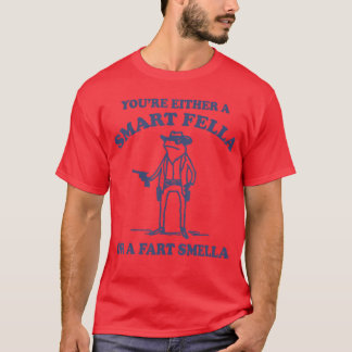 T-shirt Youre Either A Smart Fella Or A Fart Smella Vintag