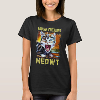 T-shirt You're Freaking Meowt  Cat Meme Meow Pun Cat  Art