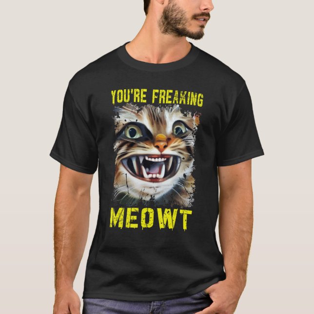 T-shirt You're Freaking Meowt  Crazy Cat Lady Pun Cat (Devant)