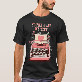 T-shirt You're Just My Type Typewriter Writers Author Love