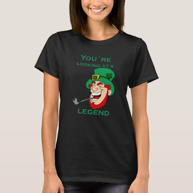 T-shirt You're Looking At A Legend St Patricks Day (Devant)