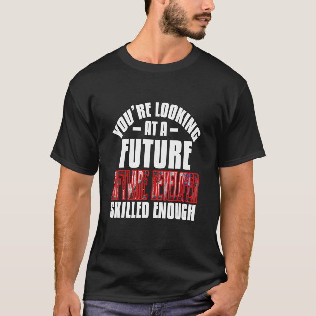 T-shirt You're Looking At A Software Developer Skilled Eno (Devant)