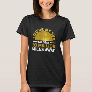 T-shirt You're My Sun So Stay 93 Million Miles Away - Funn