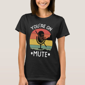 T-shirt You're On Mute Retro Vintage