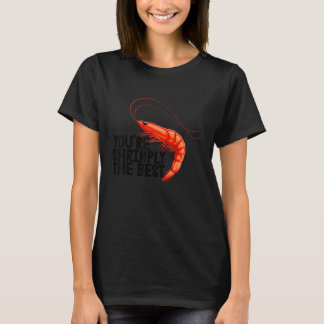 T-shirt You're Shrimply The Best   Women Prawn Foodie Love