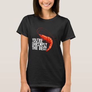 T-shirt You're Shrimply The Best  Women Prawn Foodie Love 