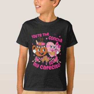 T-shirt You're The Concha To My Cafecito Heart Mexican Val