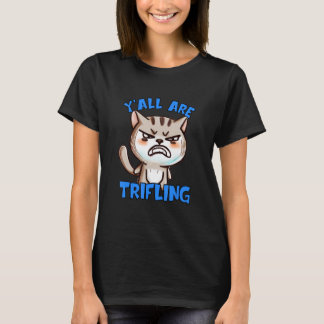 T-shirt You're Trifling Angry Cat Worthless Sneaky Rotten 