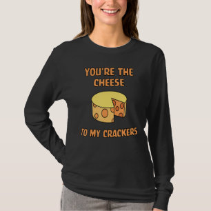 T-shirt Youu2019re Le Fromage À Mes Crackers