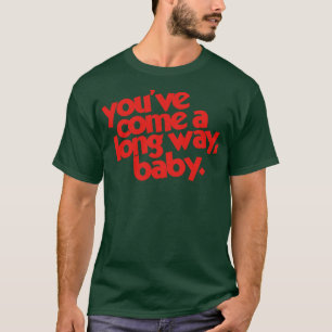 T-shirt Youve Come a Long Way Baby