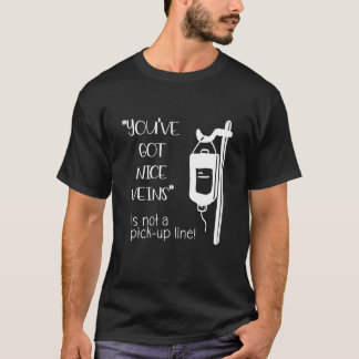 T-shirt You've Got Nice Veins n'est pas la ligne de drague