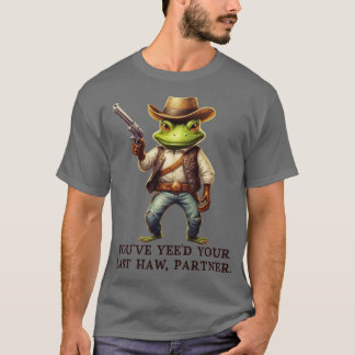 T-shirt Youve Yeed Votre Dernier partenaire de mâchoire Co